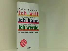 Couverture du produit · Ich will. Ich kann. Ich werde. Die hohe Schule des konstruktiven Denkens. 7. erweiterte und aktualisierte Auflage 1999
