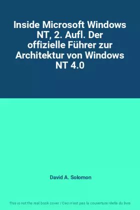 Couverture du produit · Inside Microsoft Windows NT, 2. Aufl. Der offizielle Führer zur Architektur von Windows NT 4.0
