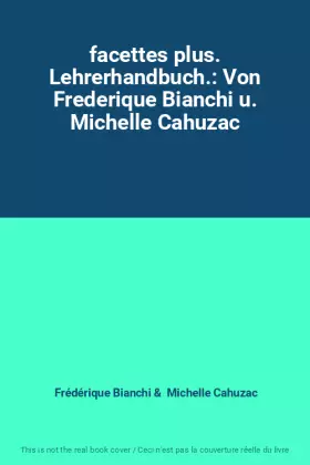 Couverture du produit · facettes plus. Lehrerhandbuch.: Von Frederique Bianchi u. Michelle Cahuzac