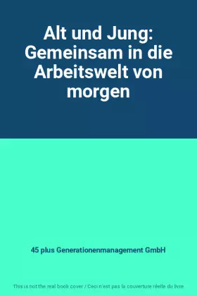 Couverture du produit · Alt und Jung: Gemeinsam in die Arbeitswelt von morgen