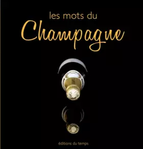 Couverture du produit · Les mots du Champagne: Choisir, conserver, déguster