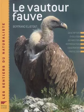 Couverture du produit · Le vautour fauve : Description Evolution Répartition Reproduction Observation Protection