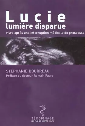 Couverture du produit · Lucie, lumière disparue : Vivre après une interruption médicale de grossesse