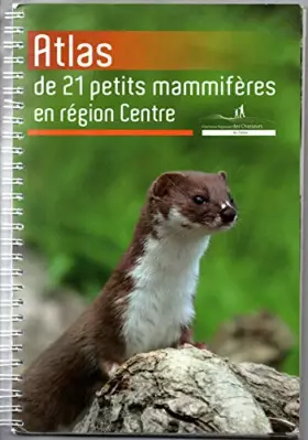 Couverture du produit · Atlas des 21 petits mammifères en région centre