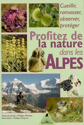 Couverture du produit · Profitez de la nature dans les Alpes : Cueillir, ramasser, observer, protéger
