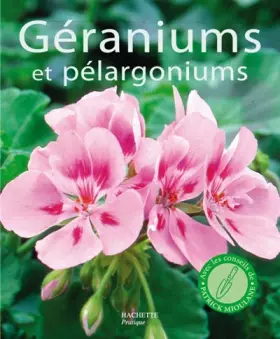 Couverture du produit · Géraniums, pélargoniums : Les conseils d'un spécialiste pour l'achat, la culture et la multiplication