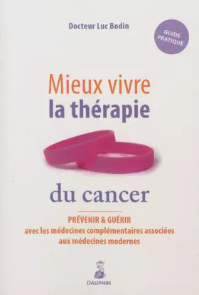 Couverture du produit · Mieux vivre la thérapie du cancer : Les médecines complémentaires associées aux médecines modernes