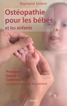 Couverture du produit · Ostéopathie pour les bébés et les enfants: pourquoi ? quand ? comment ? les signes d'appel en 60 questions
