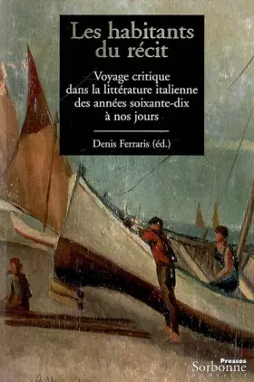 Couverture du produit · Les habitants du récit : Voyage critique dans la littérature italienne des années soixante-dix à nos jours