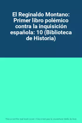 Couverture du produit · El Reginaldo Montano: Primer libro polémico contra la inquisición española: 10 (Biblioteca de Historia)