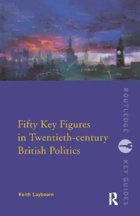 Couverture du produit · Fifty Key Figures in Twentieth Century British Politics