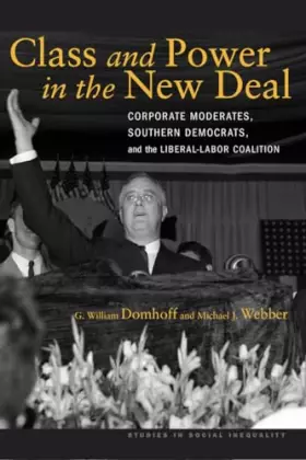 Couverture du produit · Class and Power in the New Deal: Corporate Moderates, Southern Democrats, and the Liberal-Labor Coalition (Studies in Social In