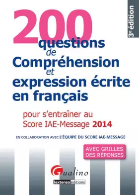 Couverture du produit · 200 questions de compréhension et expression écrite en français 2014 pour s' entraîner au score IAE