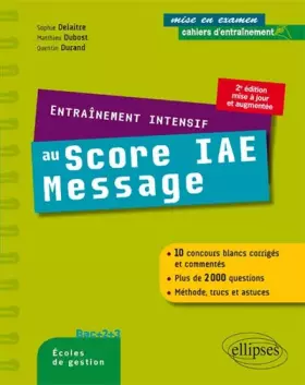 Couverture du produit · Entraînement Intensif au Score IAE Message Méthode Trucs Astuces 10 Concours Blancs Corrigés et Commentés