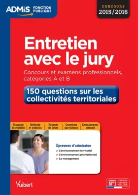 Couverture du produit · Entretien avec le jury - 150 questions sur les collectivités territoriales - Catégories A et B - Concours 2016