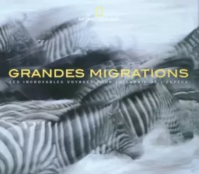 Couverture du produit · Grandes migrations : Les incroyables voyages pour la survie de l'espèce