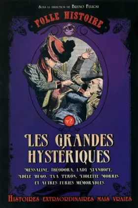 Couverture du produit · Folle histoire - Les grandes hystériques