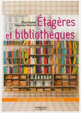 Couverture du produit · Etagères et bibliothèques: Opération gain de place.