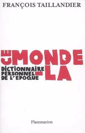 Couverture du produit · Ce monde-là : Dictionnaire personnel de l'époque
