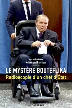 Couverture du produit · Le mystère Bouteflika - Radioscopie d'un chef d'Etat