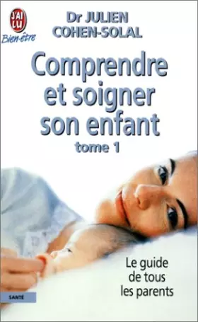 Couverture du produit · Comprendre et soigner son enfant, tome 1