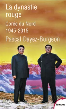 Couverture du produit · La dynastie rouge: Corée du Nord, 1945-2015