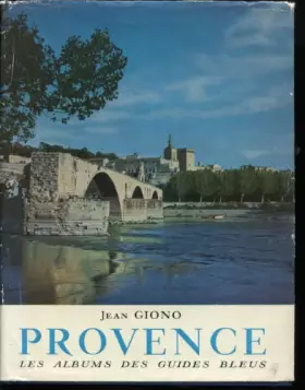 Couverture du produit · Provence : . Présentation de Jean Giono. Notices géographiques, historiques et archéologiques de Georges Monmarché. Photographi
