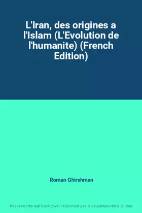 Couverture du produit · L'Iran, des origines a l'Islam (L'Evolution de l'humanite) (French Edition)