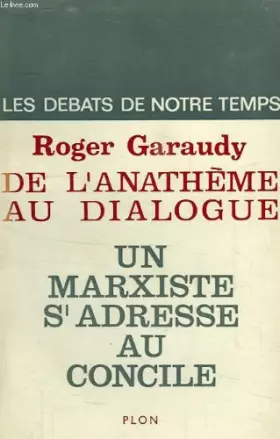Couverture du produit · DE L'ANATHEME AU DIALOGUE - UN MARXISTE S'ADRESSE AU CONCILE