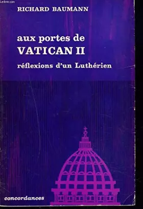 Couverture du produit · AUX PORTES DE VATICAN II. REFLEXION D'UN LUTHERIEN
