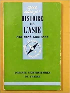 Couverture du produit · Histoire de l'Asie. Que sais-je? N° 25. 1966. Broché. 128 pages. (Asie, Asia, Histoire)