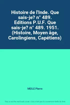 Couverture du produit · Histoire de l'Inde. Que sais-je? n° 489. Editions P.U.F. Que sais-je? n° 489. 1951. (Histoire, Moyen âge, Carolingiens, Capétie