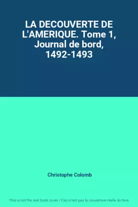 Couverture du produit · LA DECOUVERTE DE L'AMERIQUE. Tome 1, Journal de bord, 1492-1493