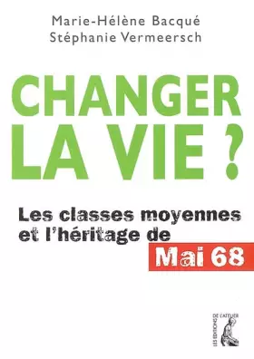 Couverture du produit · Changer la vie? Les classes moyennes et l'héritage de Mai 68