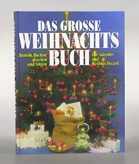 Couverture du produit · Das große Weihnachtsbuch - Basteln, Backen, Kochen und Singen zur Advents- und Weihnachtszeit [Grossformat]