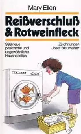 Couverture du produit · Reissverschluss & Rotweinfleck. 999 praktische & ungewöhnliche Küchentipps für sie und ihn