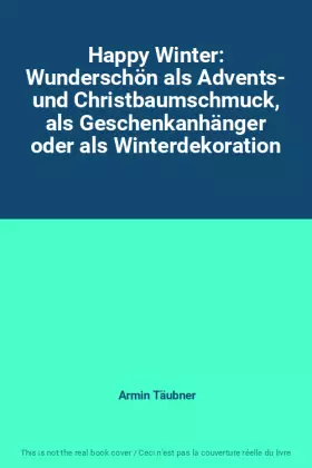 Couverture du produit · Happy Winter: Wunderschön als Advents- und Christbaumschmuck, als Geschenkanhänger oder als Winterdekoration