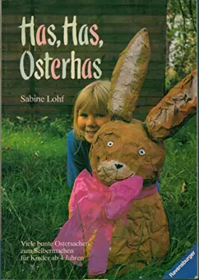 Couverture du produit · Has, Has, Osterhas. Viele bunte Ostersachen zum Selbermachen für Kinder ab 4 Jahren.