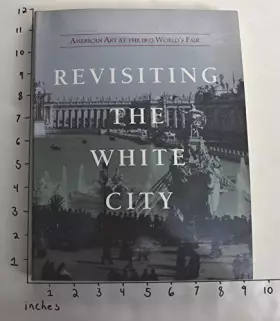 Couverture du produit · Revisiting the White City: American Art at the 1893 World's Fair