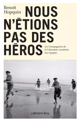 Couverture du produit · Nous n'étions pas des héros: Les Compagnons de la Libération racontent leur épopée