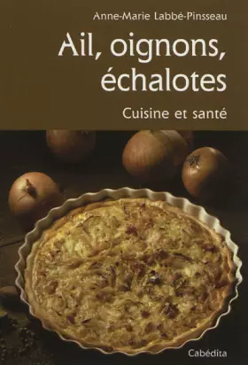 Couverture du produit · AIL, OIGNONS, ECHALOTES CUISINE ET SANTE