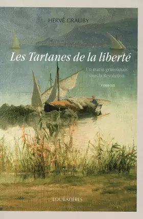Couverture du produit · Les Tartanes de la liberté : Un marin gruissanais sous la Révolution