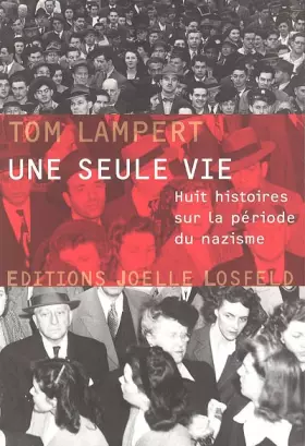 Couverture du produit · Une seule vie: Huit histoires sur la période du nazisme