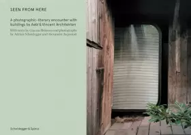 Couverture du produit · Seen from Here: A photographic-literary encounter with buildings by Aebi & Vincent Architekten