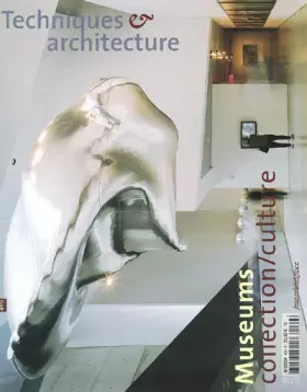Couverture du produit · Techniques et Architecture, numéro 469 - Décembre 2003-Janvier 2004 : Museums, collection / Culture