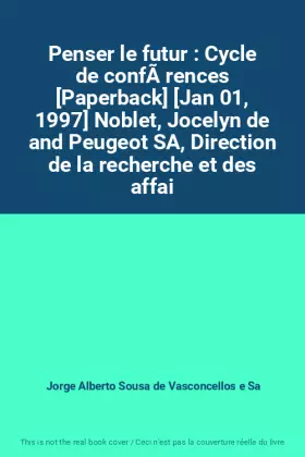 Couverture du produit · Penser le futur : Cycle de confÃ rences [Paperback] [Jan 01, 1997] Noblet, Jocelyn de and Peugeot SA, Direction de la recherche