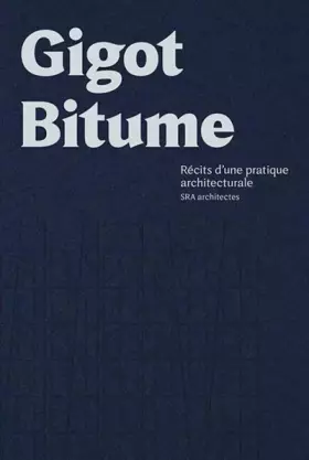 Couverture du produit · Gigot bitume: Récits d'une pratique architecturale. SRA architectes