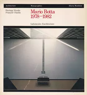 Couverture du produit · Mario Botta, 1978-1982 : laboratoire d'architecture