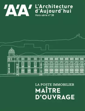 Couverture du produit · L'Architecture d'Aujourd'hui HS n°38 : La Poste Immobilier, Maître d'ouvrage - Juillet 2022