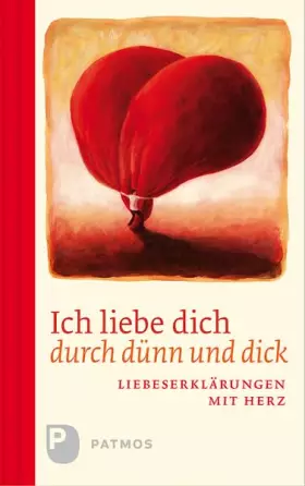 Couverture du produit · Ich liebe dich durch dünn und dick: Liebeserklärungen mit Herz